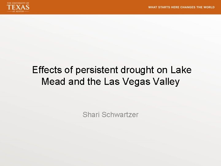 Effects of persistent drought on Lake Mead and the Las Vegas Valley Shari Schwartzer