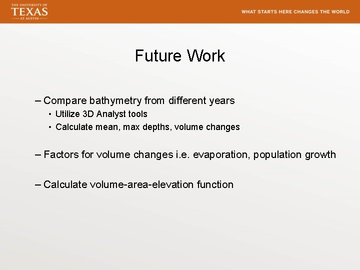 Future Work – Compare bathymetry from different years • Utilize 3 D Analyst tools