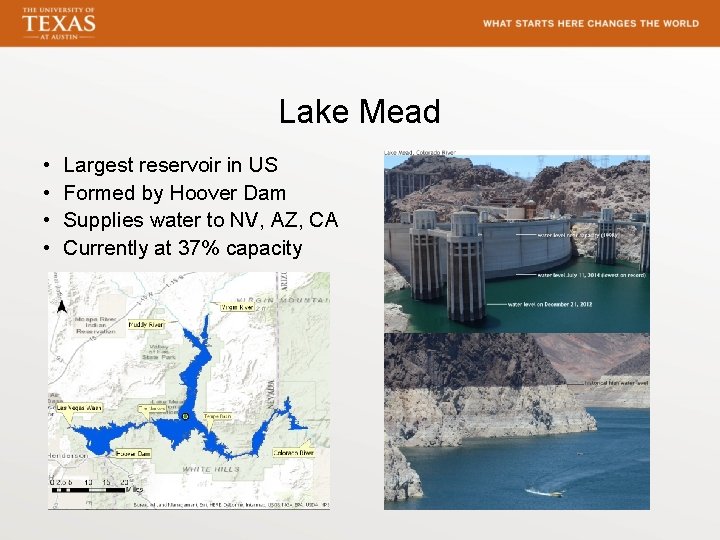 Lake Mead • • Largest reservoir in US Formed by Hoover Dam Supplies water