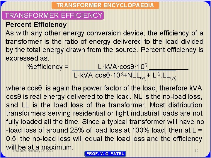 TRANSFORMER ENCYCLOPAEDIA TRANSFORMER EFFICIENCY Percent Efficiency As with any other energy conversion device, the