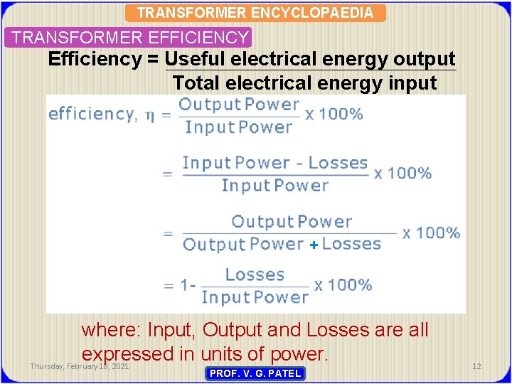 TRANSFORMER ENCYCLOPAEDIA TRANSFORMER EFFICIENCY Efficiency = Useful electrical energy output Total electrical energy input