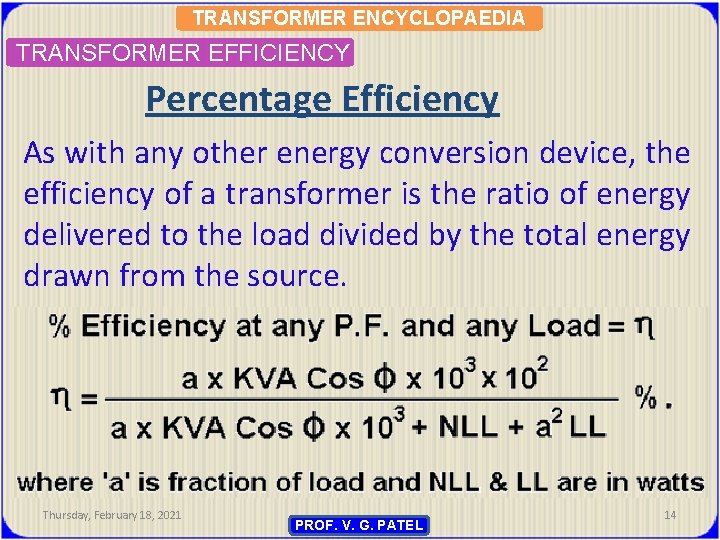 TRANSFORMER ENCYCLOPAEDIA TRANSFORMER EFFICIENCY Percentage Efficiency As with any other energy conversion device, the