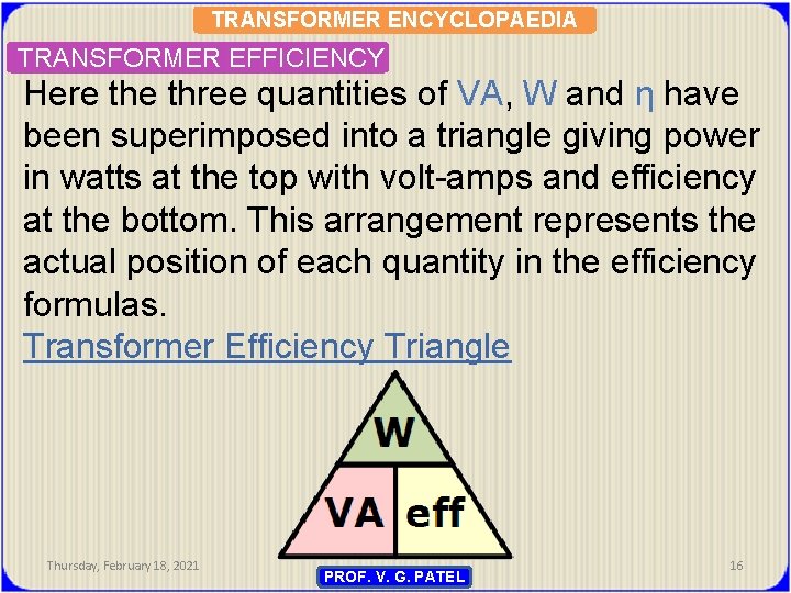 TRANSFORMER ENCYCLOPAEDIA TRANSFORMER EFFICIENCY Here three quantities of VA, W and η have been