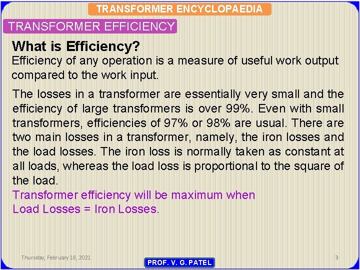 TRANSFORMER ENCYCLOPAEDIA TRANSFORMER EFFICIENCY What is Efficiency? Efficiency of any operation is a measure