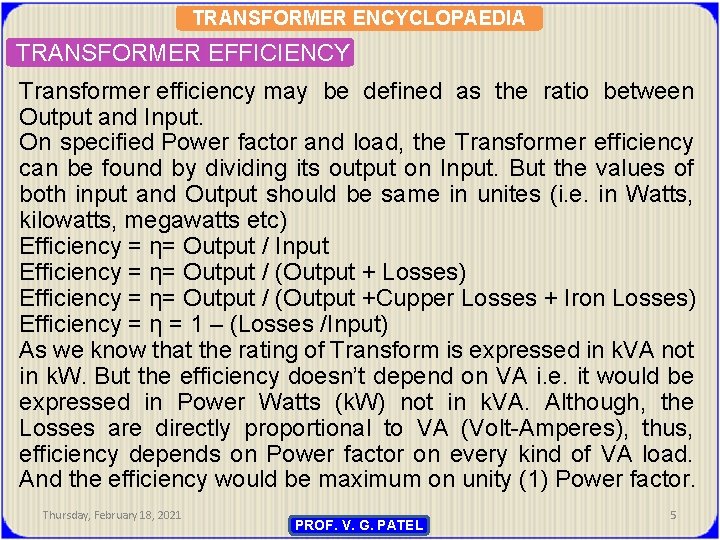 TRANSFORMER ENCYCLOPAEDIA TRANSFORMER EFFICIENCY Transformer efficiency may be defined as the ratio between Output
