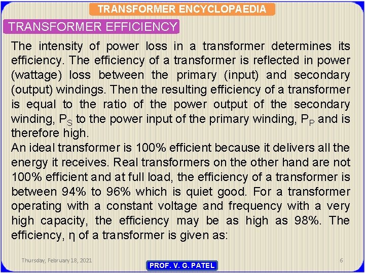 TRANSFORMER ENCYCLOPAEDIA TRANSFORMER EFFICIENCY The intensity of power loss in a transformer determines its