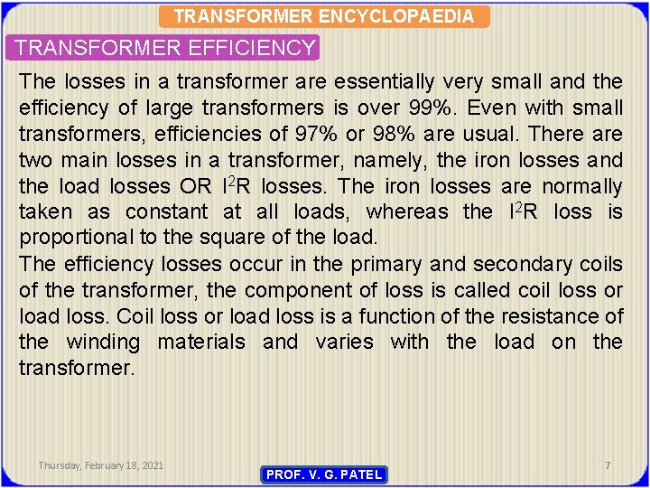 TRANSFORMER ENCYCLOPAEDIA TRANSFORMER EFFICIENCY The losses in a transformer are essentially very small and