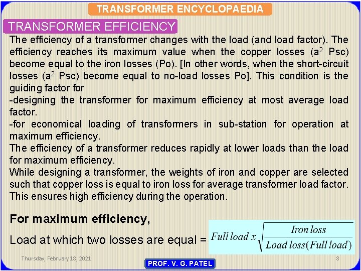 TRANSFORMER ENCYCLOPAEDIA TRANSFORMER EFFICIENCY The efficiency of a transformer changes with the load (and