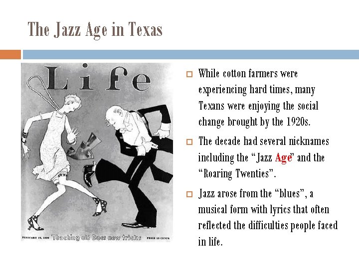 The Jazz Age in Texas While cotton farmers were experiencing hard times, many Texans