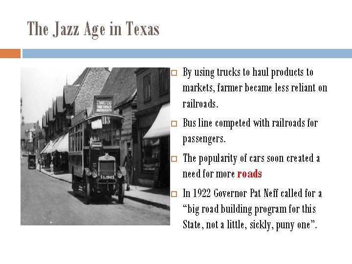 The Jazz Age in Texas By using trucks to haul products to markets, farmer