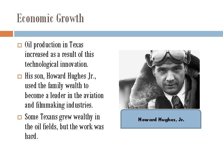 Economic Growth Oil production in Texas increased as a result of this technological innovation.