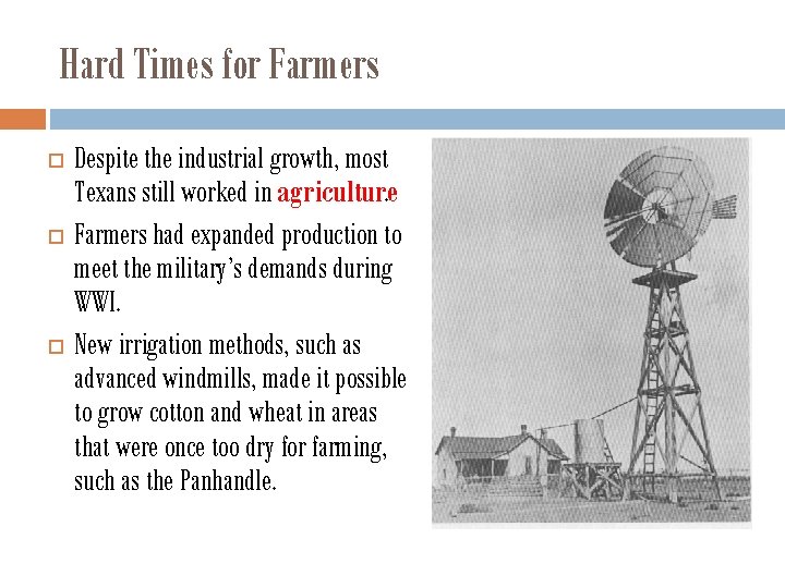 Hard Times for Farmers Despite the industrial growth, most Texans still worked in agriculture.