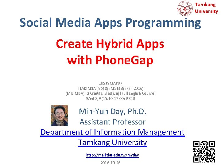 Tamkang University Social Media Apps Programming Create Hybrid Apps with Phone. Gap 1051 SMAP