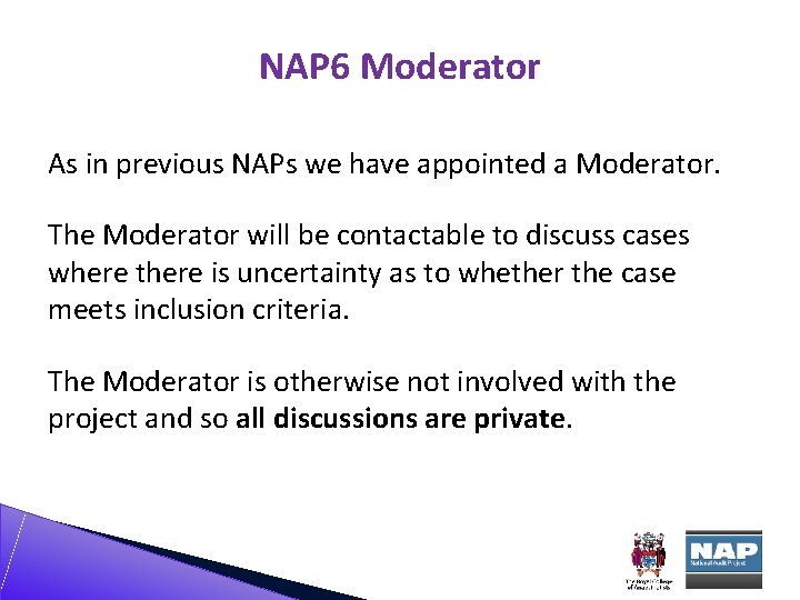 NAP 6 Moderator As in previous NAPs we have appointed a Moderator. The Moderator