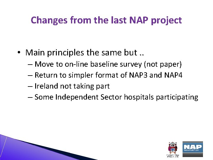 Changes from the last NAP project • Main principles the same but. . –