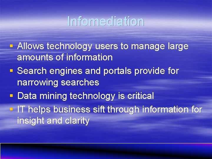 Infomediation § Allows technology users to manage large amounts of information § Search engines