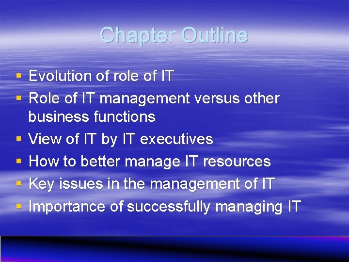 Chapter Outline § Evolution of role of IT § Role of IT management versus