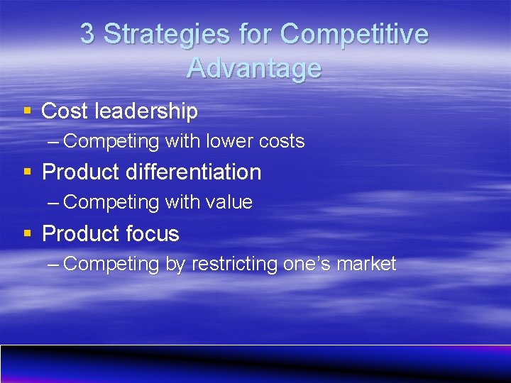 3 Strategies for Competitive Advantage § Cost leadership – Competing with lower costs §