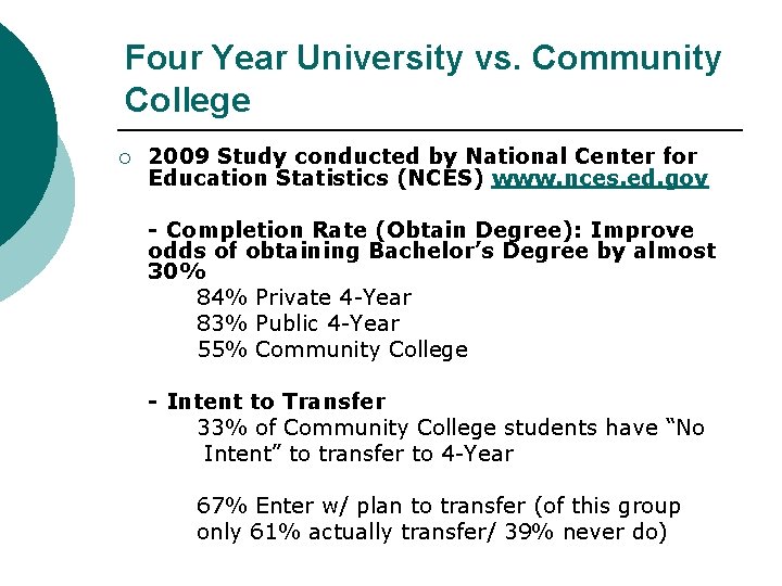 Four Year University vs. Community College ¡ 2009 Study conducted by National Center for