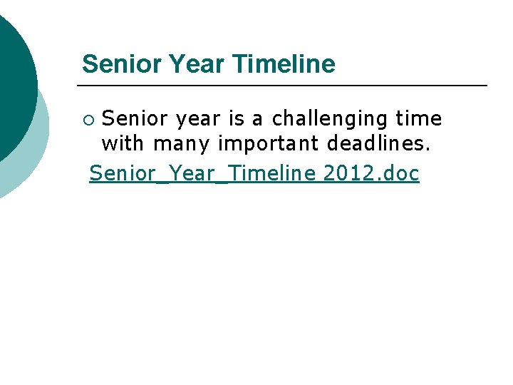 Senior Year Timeline Senior year is a challenging time with many important deadlines. Senior_Year_Timeline