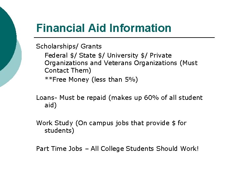 Financial Aid Information Scholarships/ Grants Federal $/ State $/ University $/ Private Organizations and