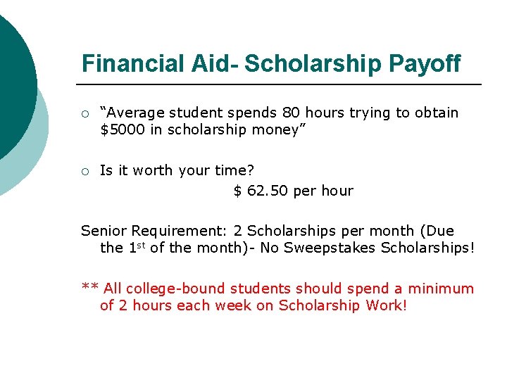 Financial Aid- Scholarship Payoff ¡ “Average student spends 80 hours trying to obtain $5000