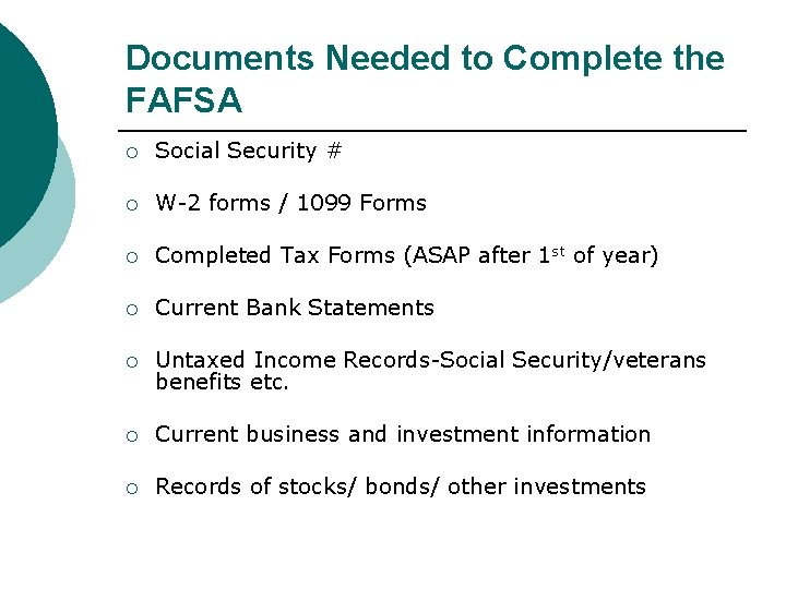 Documents Needed to Complete the FAFSA ¡ Social Security # ¡ W-2 forms /