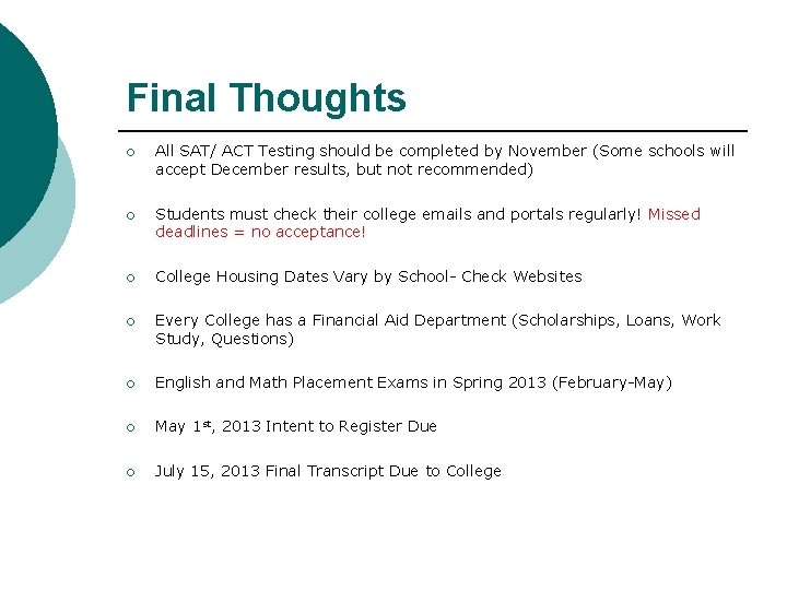 Final Thoughts ¡ All SAT/ ACT Testing should be completed by November (Some schools