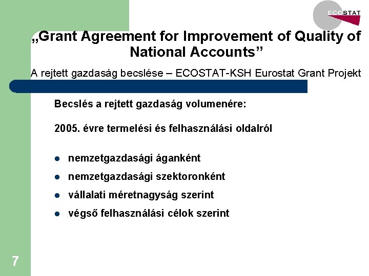 „Grant Agreement for Improvement of Quality of National Accounts” A rejtett gazdaság becslése –