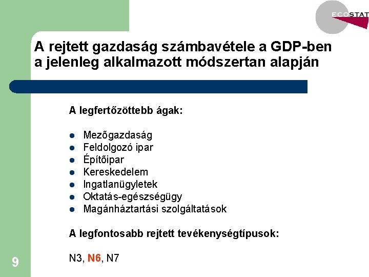A rejtett gazdaság számbavétele a GDP-ben a jelenleg alkalmazott módszertan alapján A legfertőzöttebb ágak: