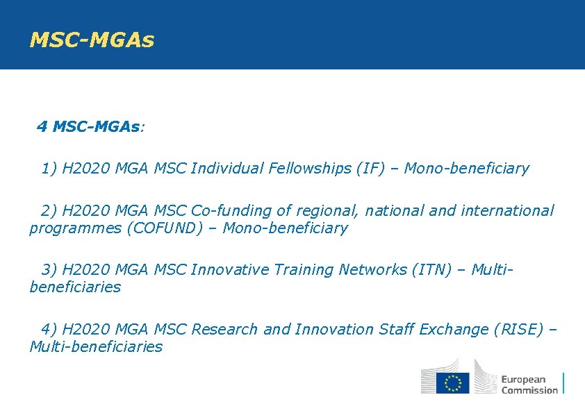 MSC-MGAs • 4 MSC-MGAs: Ø 1) H 2020 MGA MSC Individual Fellowships (IF) – MSC-MGAs • 4 MSC-MGAs: Ø 1) H 2020 MGA MSC Individual Fellowships (IF) –
