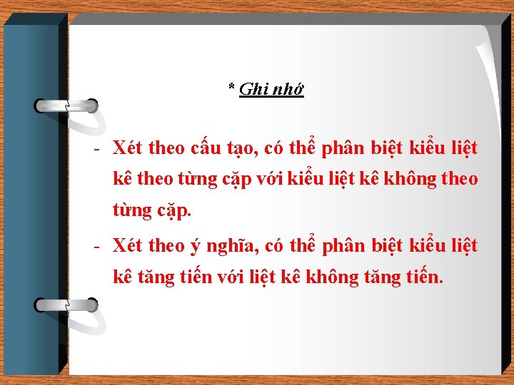 * Ghi nhớ - Xét theo cấu tạo, có thể phân biệt kiểu liệt