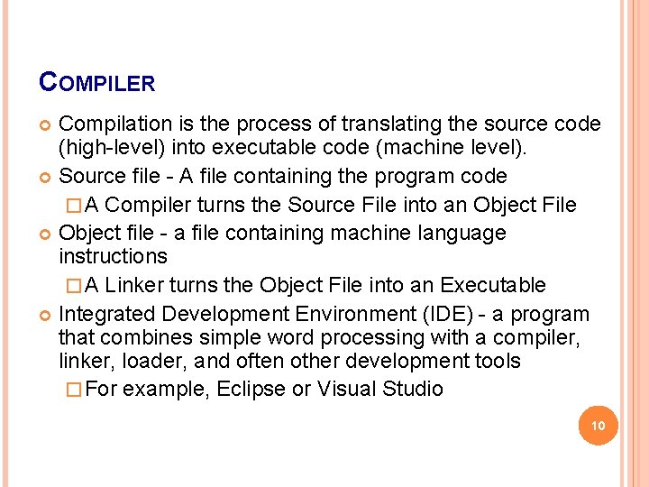 COMPILER Compilation is the process of translating the source code (high-level) into executable code COMPILER Compilation is the process of translating the source code (high-level) into executable code