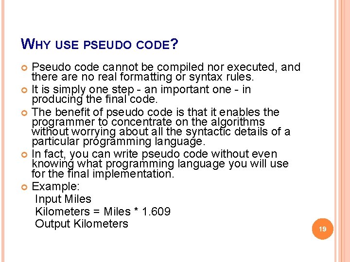 WHY USE PSEUDO CODE? Pseudo code cannot be compiled nor executed, and there are WHY USE PSEUDO CODE? Pseudo code cannot be compiled nor executed, and there are
