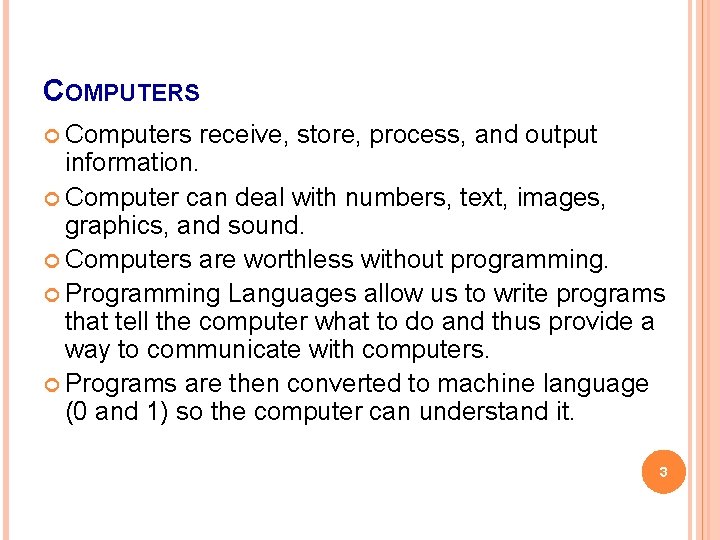 COMPUTERS Computers receive, store, process, and output information. Computer can deal with numbers, text, COMPUTERS Computers receive, store, process, and output information. Computer can deal with numbers, text,