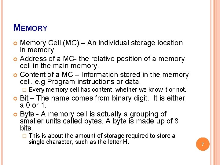 MEMORY Memory Cell (MC) – An individual storage location in memory. Address of a MEMORY Memory Cell (MC) – An individual storage location in memory. Address of a