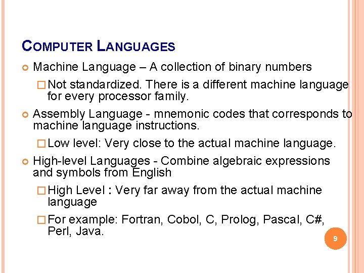 COMPUTER LANGUAGES Machine Language – A collection of binary numbers � Not standardized. There COMPUTER LANGUAGES Machine Language – A collection of binary numbers � Not standardized. There