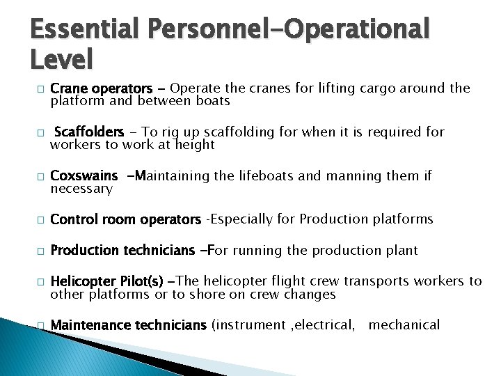 Essential Personnel-Operational Level � � � Crane operators - Operate the cranes for lifting