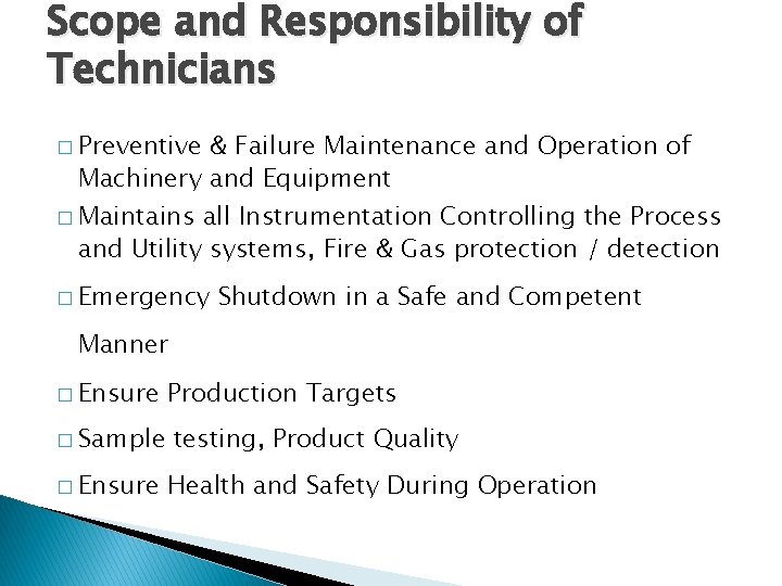 Scope and Responsibility of Technicians � Preventive & Failure Maintenance and Operation of Machinery