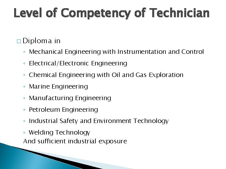 Level of Competency of Technician � Diploma in ◦ Mechanical Engineering with Instrumentation and