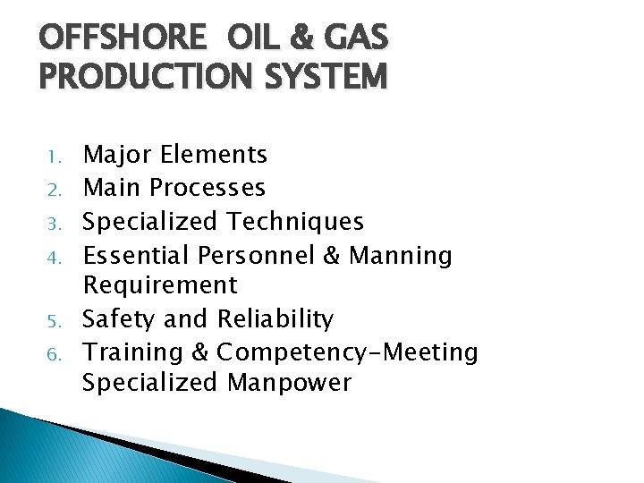 OFFSHORE OIL & GAS PRODUCTION SYSTEM 1. 2. 3. 4. 5. 6. Major Elements