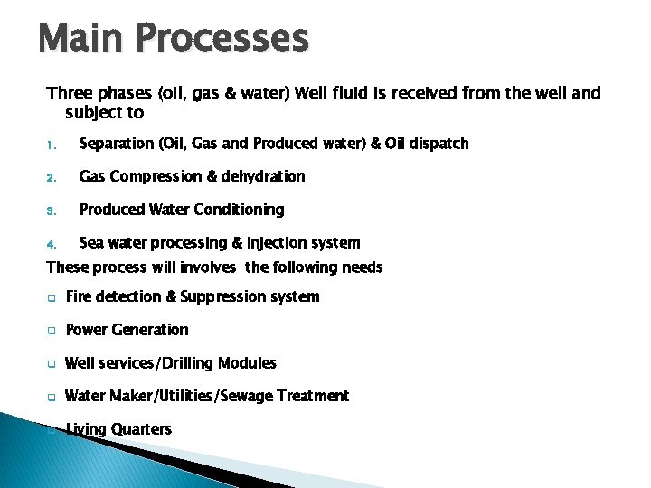 Main Processes Three phases (oil, gas & water) Well fluid is received from the