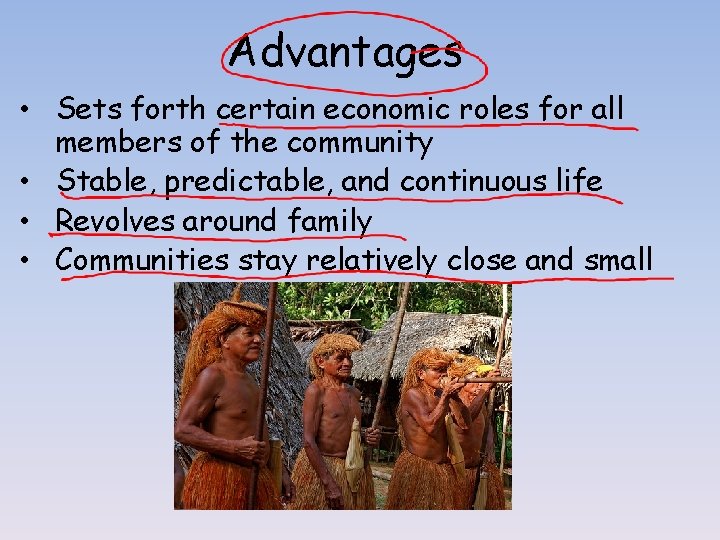 Advantages • Sets forth certain economic roles for all members of the community •
