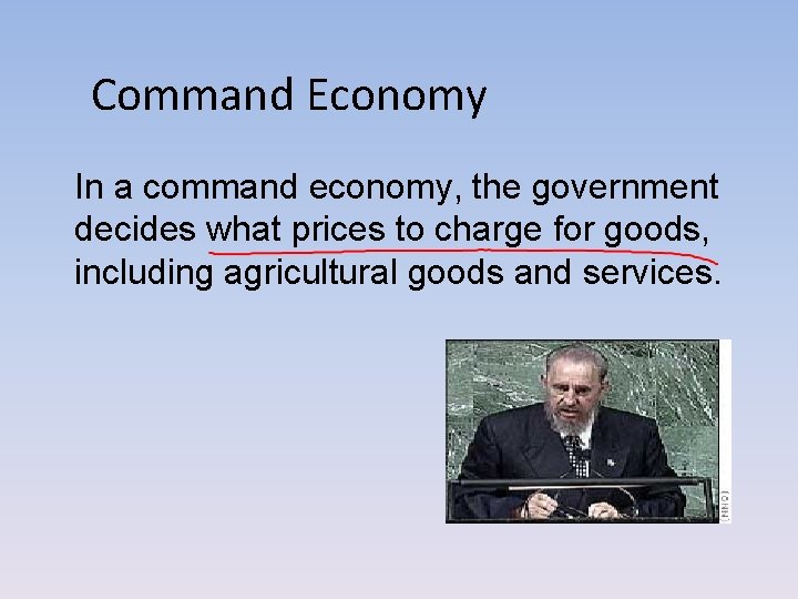 Command Economy In a command economy, the government decides what prices to charge for