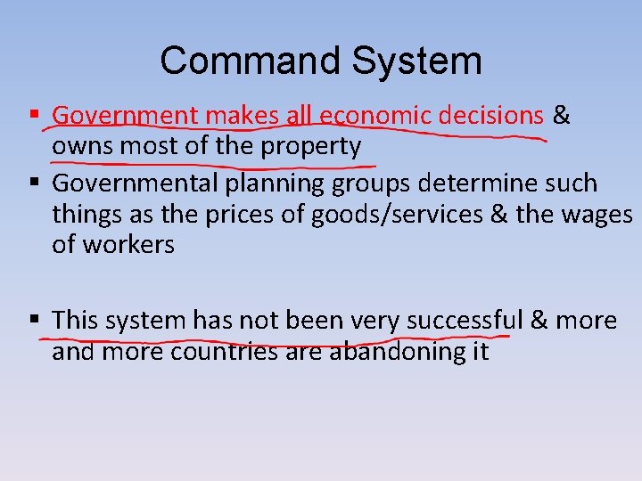 Command System § Government makes all economic decisions & owns most of the property