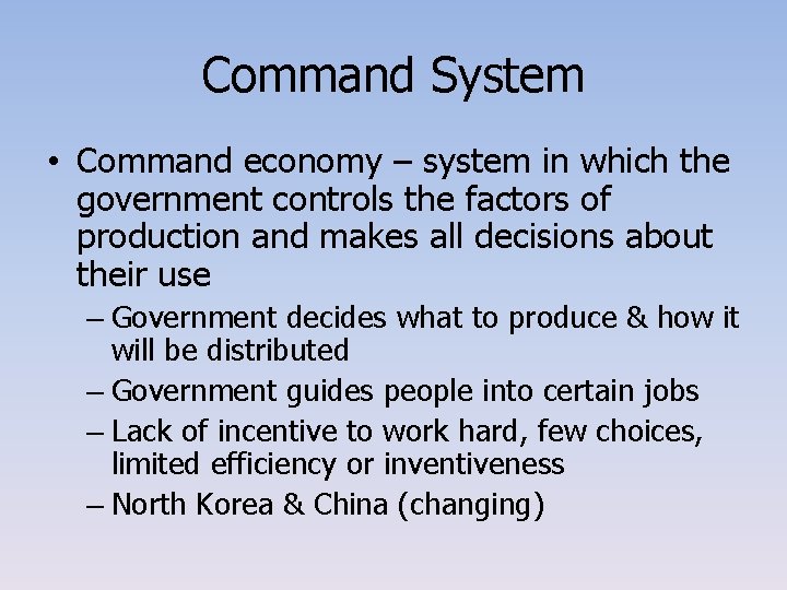 Command System • Command economy – system in which the government controls the factors