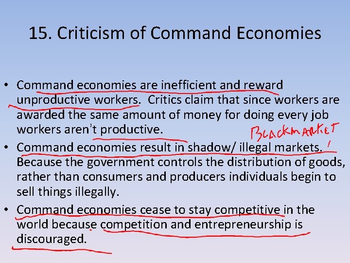 15. Criticism of Command Economies • Command economies are inefficient and reward unproductive workers.