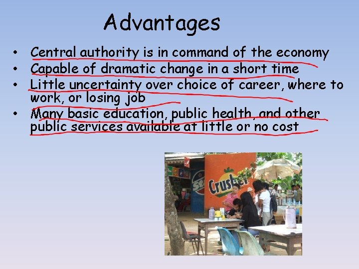Advantages • Central authority is in command of the economy • Capable of dramatic