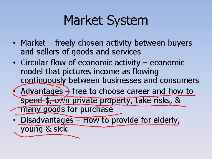 Market System • Market – freely chosen activity between buyers and sellers of goods