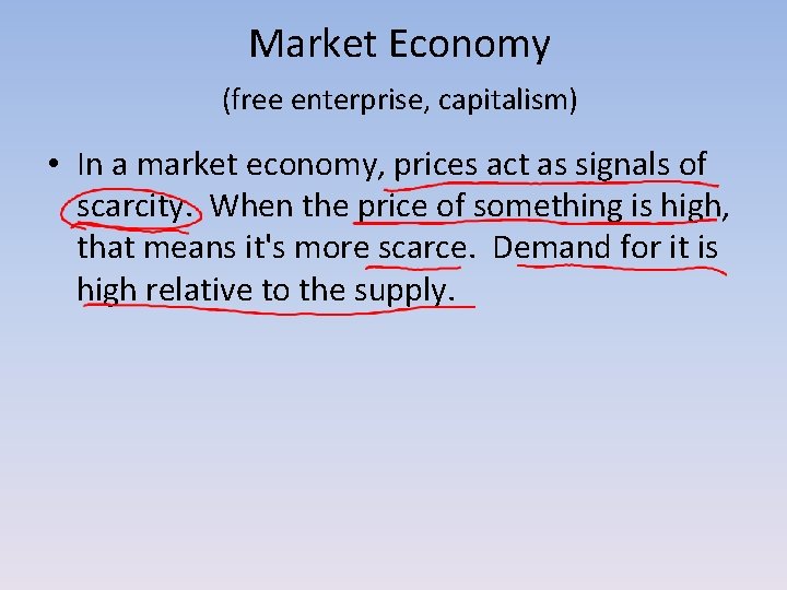 Market Economy (free enterprise, capitalism) • In a market economy, prices act as signals